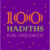 100 Hadiths for Children
