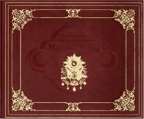 The Yildiz Albums of Sultan Abdulhamid: Mecca-Medina