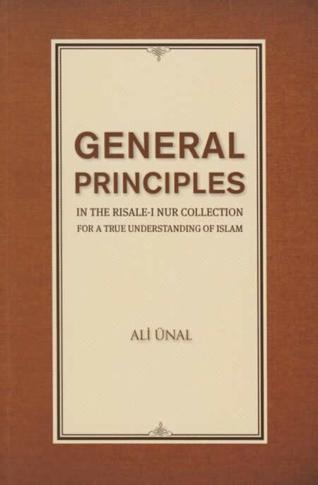 General Principles in the Risale-i Nur Collection for a True Understanding of Islam