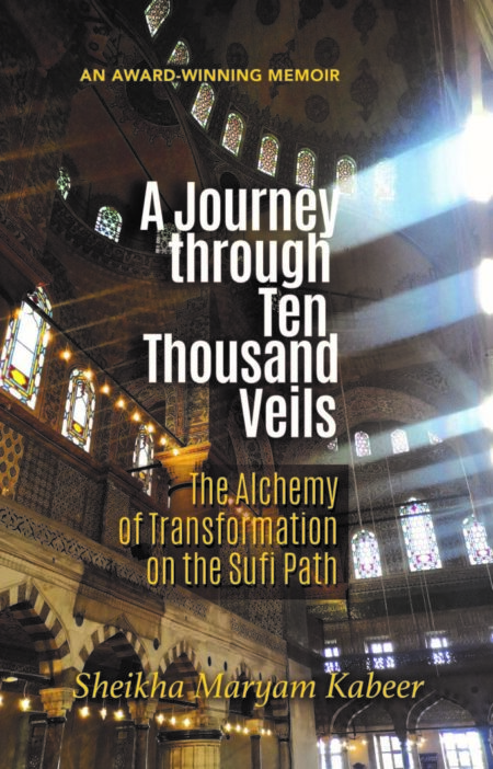 A Journey Through Ten Thousand Veils: The Alchemy of Transformation on the Sufi Path