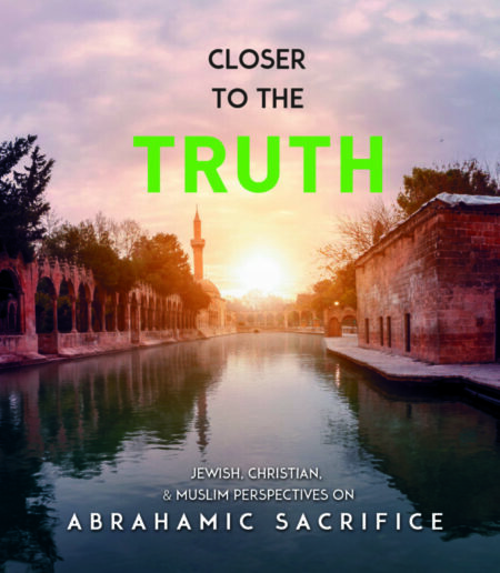 Closer to the Truth: Jewish, Christian, Muslim Perspectives