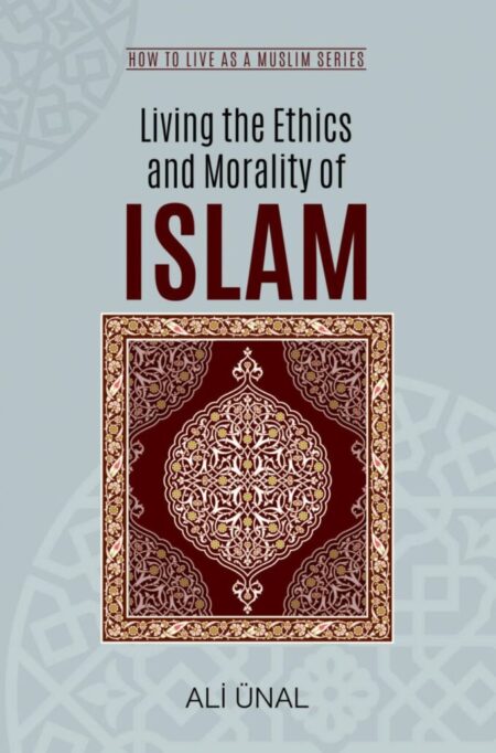 Living the Ethics and Morality of Islam